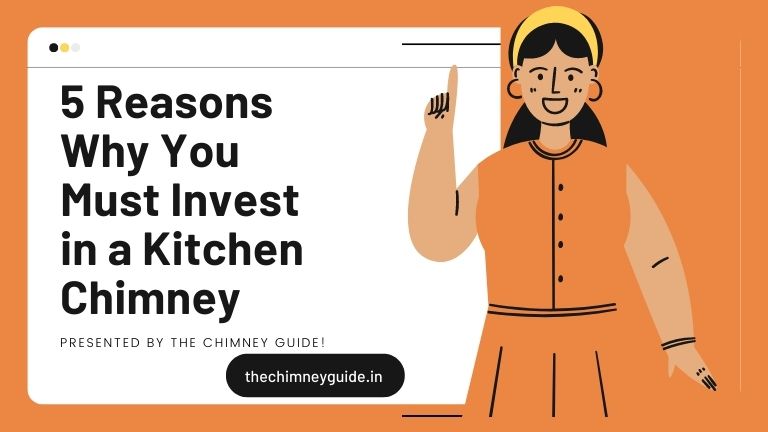 Reasons Why You Must Invest in a Kitchen Chimney